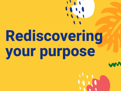Rediscovering your purpose