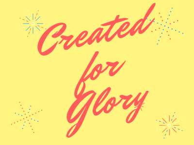 Created for His glory