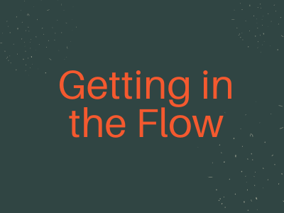 Getting Into the Flow