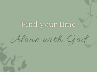 Find your Time Alone with God