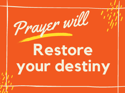 Prayer will restore your destiny