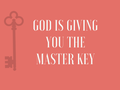 The Lord is Giving you the Master Key