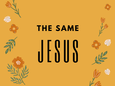 The Same Jesus