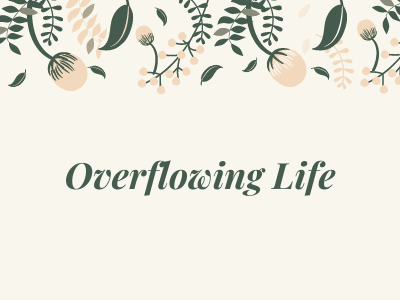 Overflowing Life