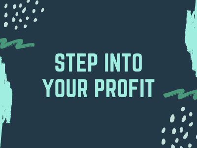 Step Into Your Profit