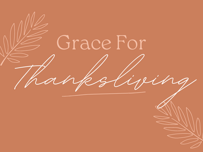 Grace for ThanksLiving