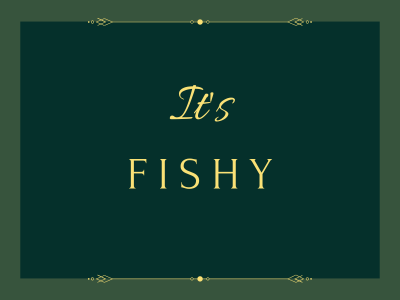 It is Fishy