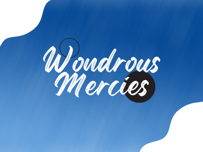Wondrous Mercies
