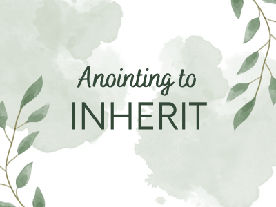 Anointing to Inherit Property