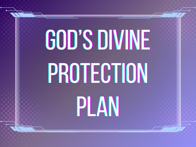 God's Divine Protection Plan