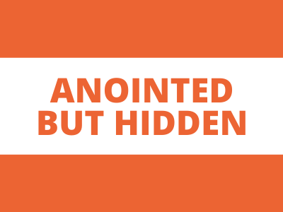 Anointed but hidden