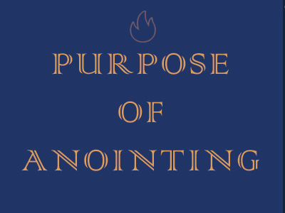 Purpose Of Anointing