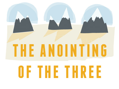 The Anointing Of The Three