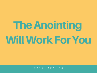 The Anointing Will Work For You