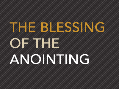 Blessing Of The Anointing