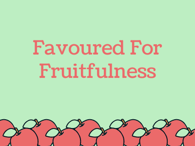 Favoured for Fruitfulness