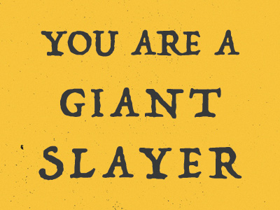 You Are A Giant Slayer