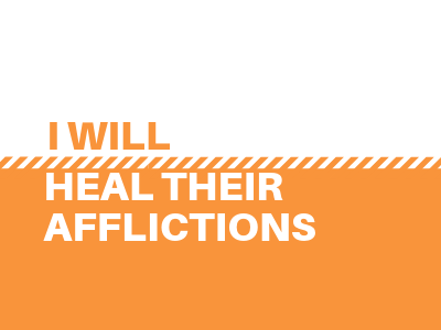 I Will Heal Their Afflictions