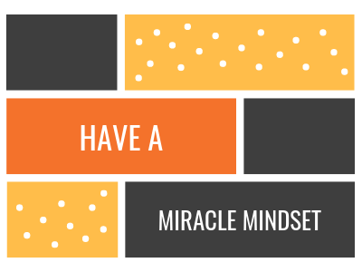 Have A Miracle Mindset