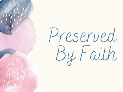 Preserved By Faith