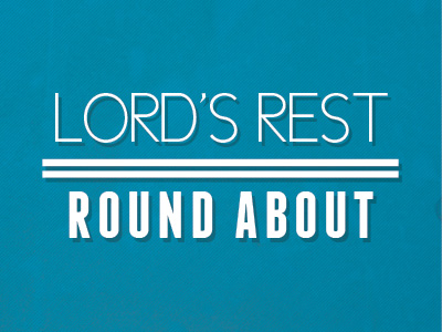 Lord's Rest Round About