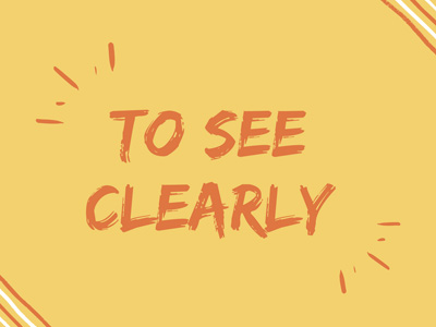 To See Clearly