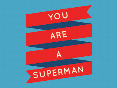 You Are A Superman