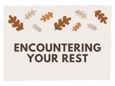 Encountering your rest