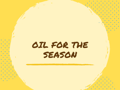 The Oil for the Season