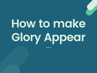 How to Make the Glory Appear