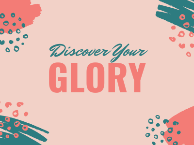 Discover your glory