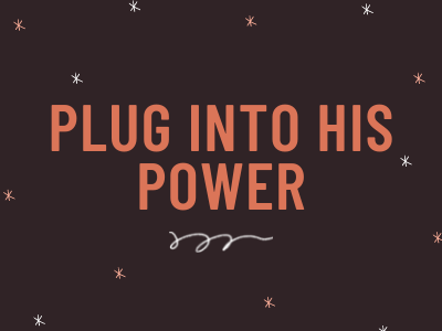 Plug into His power