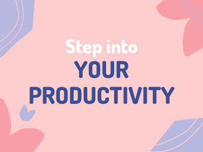 Step Into Your Productivity