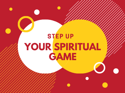 Step Up Your Spiritual Game