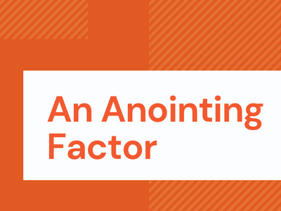 An Anointing Factor