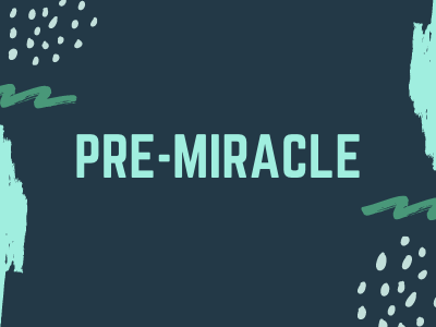 Pre-Miracle