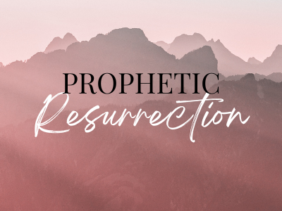 Prophetic Resurrection