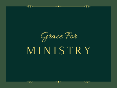 Grace for Ministry