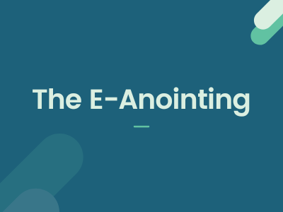 The E - Anointing