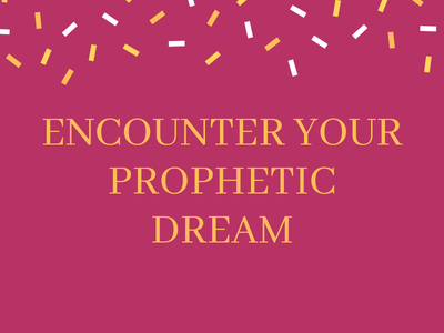 Encounter Your Prophetic Dream