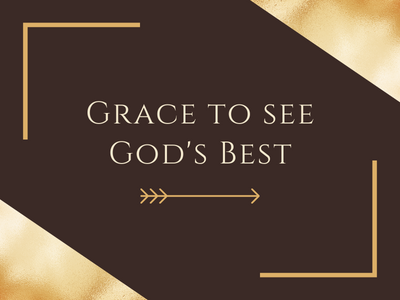 Grace To See God's Best