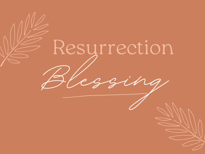 Resurrection Blessing