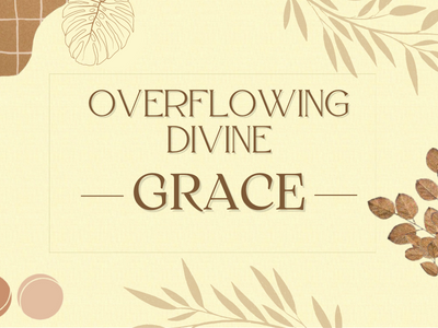 Overflowing Divine Grace