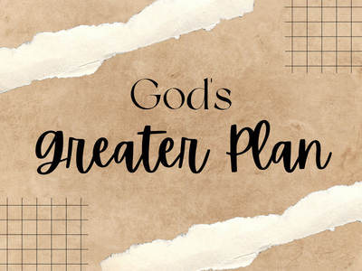 God's Greater Plan