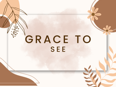 Grace to See
