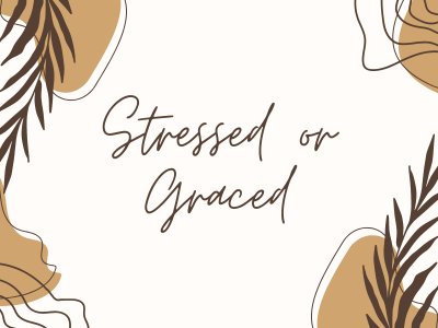 Stressed or Graced