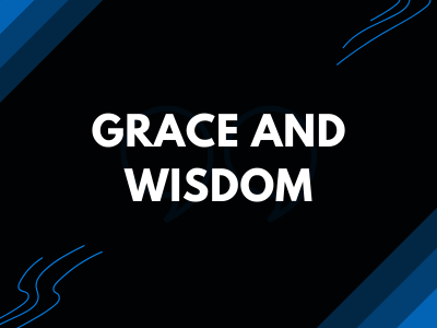 Grace & Wisdom