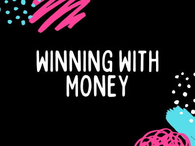 Winning with Money
