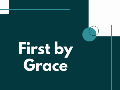 First by Grace