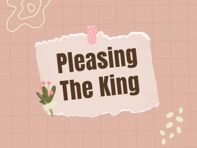 Pleasing the King
